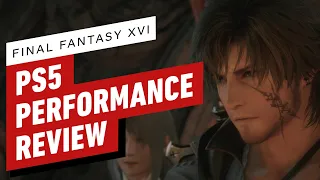 Final Fantasy 16 - IGN Performance Review
