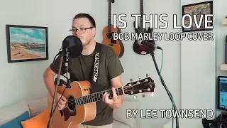 Is This Love (Bob Marley Loop Cover)