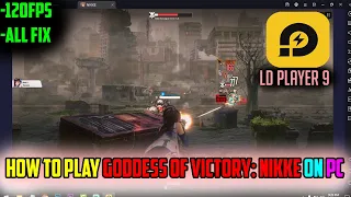 How To Play GODDESS OF VICTORY: NIKKE On PC | 120FPS | LD PLAYER