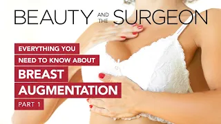 Everything You Need to Know About Breast Augmentation - Part 1 - Beauty and the Surgeon Episode 151