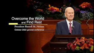 Overcome the World and Find Rest | President Nelson #generalconference #LDS #jesuschrist