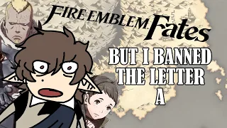 Fire Emblem Fates but A is banned