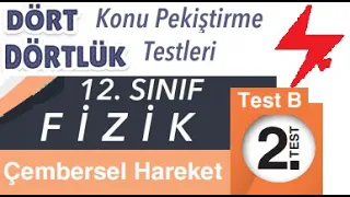 12. Sınıf | Dört Dörtlük  Konu Pekiştirme Testleri | Çembersel Hareket Test B | 2. Test | MEB 4x4