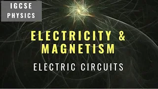 IGCSE Physics Revision [Syllabus 4.3] - Electric Circuits