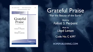 Grateful Praise (For the Beauty of the Earth) - Folliott S. Pierpoint & Lloyd Larson