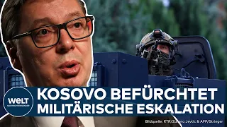 DROHENDE ESKALATION IM BALKAN? Kosovo wirft Serbien vor Truppen an der Grenze zu stationieren
