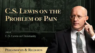 C.S. Lewis on the Problem of Pain