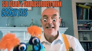 Googly Eyes - SID OZALID & THEE ABSURDUST MONK