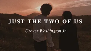 just the two of us - grover washington jr. (slowed + reverb) [w/lyrics]