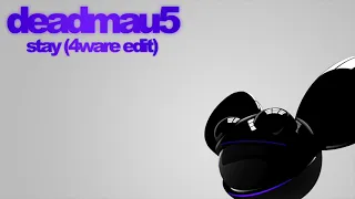 deadmau5 - stay (4ware edit)