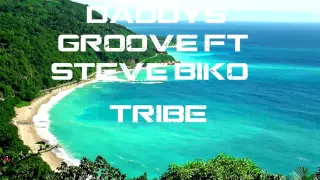 Daddys Groove ft  Steve Biko - Tribe