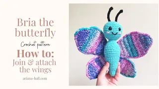 BRIA THE BUTTERFLY CROCHET PATTERN - JOINING AND ATTACHING WINGS.