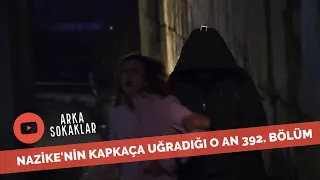 Nazike Kapkaça Uğradı Bayıldı 392. Bölüm