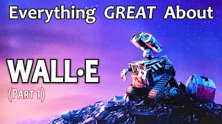 Everything GREAT About WALL-E! (Part 1)