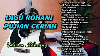 Lagu Rohani Pujian Ceriah 2024 (Waren Sihotang)