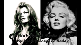 Violetta Villas VS Marilyn Monroe - My Heart Belongs To Daddy