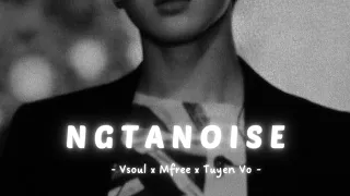 NGTANOISE - Vsoul x Mfree x Tuyen Vo [ slowed ]