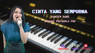 CINTA YANG SEMPURNA - KANGEN BAND KARAOKE POP KOPLO PSR SMusic