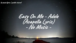 Adele  - Easy On Me (Acapella Lyric) | No Music