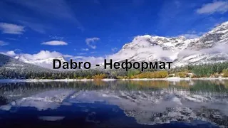 Dabro - Неформат