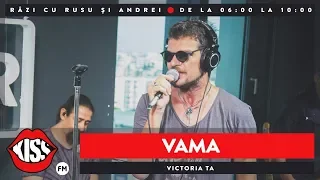 VAMA - Victoria ta (Live @ Kiss FM)