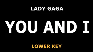 Lady Gaga - You And I - Piano Karaoke [LOWER KEY]