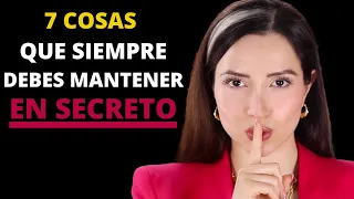 7 Cosas que Debes Mantener Siempre en Secreto y NUNCA DEBES CONTARSELO A NADIE!