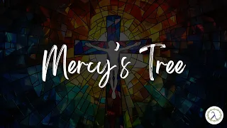 Mercy's Tree | Lyric Video | Firma Collective | Logos Church