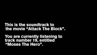 Attack The Block OST -- 19 - Moses The Hero