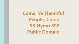 Thanksgiving Hymn: Come, Ye Thankful People, Come