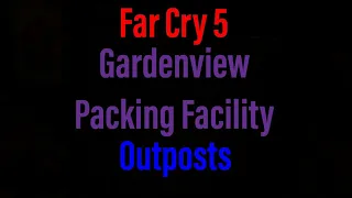 Far Cry 5: Gardenview Packing Facility Outpost