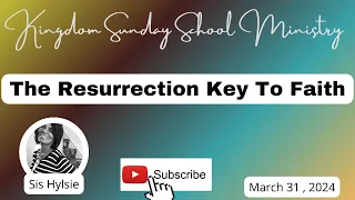 The Resurrection Key To Faith, International Sunday School Lesson for 03.31.24 #resurrectionsunday