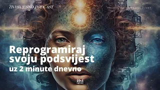 Promjeni svoj život uz 2 minute dnevno | Reprogramiraj svoju podsvijest