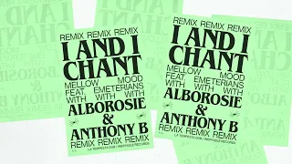 Mellow Mood with Alborosie, Anthony B & Emeterians - I And I Chant Remix (Official Audio)