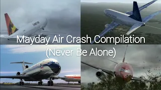 Mayday Air Crash Compilation (Never Be Alone)