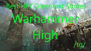 Best HFY Greentext Stories: Warhammer High (40K Subscriber Special)
