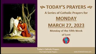 Today's Catholic Prayers 🙏 Monday, March 27, 2023 (Gospel-Reflection-Rosary-Prayers)
