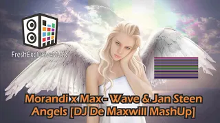 Morandi x Max-Wave & Jan Steen - Angels [DJ De Maxwill MashUp]