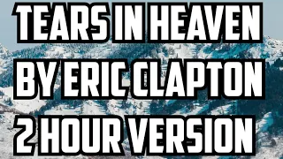 Tears In Heaven By Eric Clapton 2 Hour Version