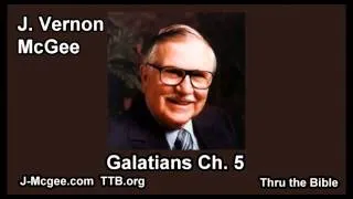 46 Galatians 05 - J Vernon Mcgee - Thru the Bible