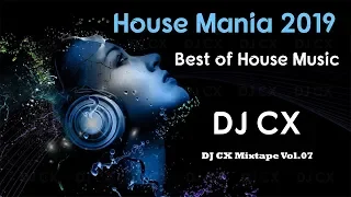 House Mania 2019 Best of House Music DJ CX Mixtape