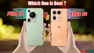 🔥 Duel High Tech! Huawei Pura 70 Ultra Vs Motorola Edge 50 Ultra Off in a Smartphone Showdown!