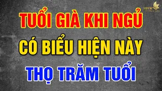 TUỔI GIÀ, Đi Ngủ Có 6 Đặc Điểm Này Thì Xin Chúc Mừng Sống Rất Thọ - Vạn Điều Ý Nghĩa