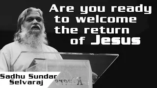 Sadhu Sundar Selvaraj ✝️ Are you ready to welcome the return of Jesus