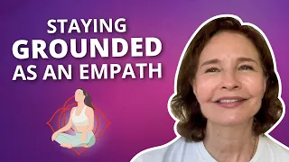 Grounding Tips For Empaths | Sonia Choquette