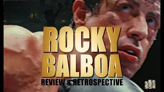 The Story of Rocky Balboa (2006) - Review & Retrospective