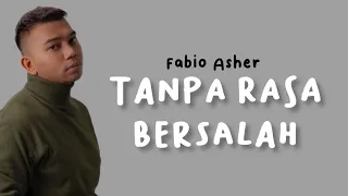 FABIO ASHER - TANPA RASA BERSALAH (Lirik) // Hadirmu hanya menambah luka baru