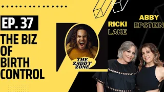 The Zaddy Zone Ep37 x Ricki Lake & Abby Epstein