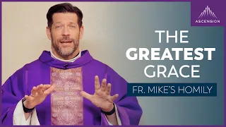 "He Leadeth Me: The Greatest Grace" | 3rd Sunday of Lent (Fr. Mike's Homily) #sundayhomily