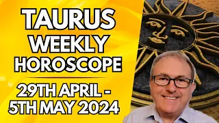 Taurus Horoscope - Weekly Astrology - from 29th April to 5th May 2024